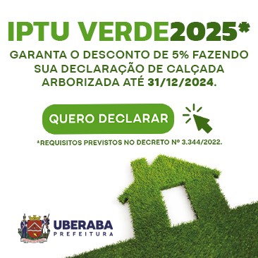 A imagem é um anúncio do IPTU VERDE 2025 da Prefeitura de Uberaba. Ela incentiva os moradores a declararem suas calçadas arborizadas até 31 de dezembro de 2024 para receber um desconto de 5%. A imagem apresenta uma casa verde feita de grama e um botão verde com o texto QUERO DECLARAR acompanhado por um ícone de mão clicando. Há também uma nota sobre os requisitos descritos no Decreto nº 3.344/2022.